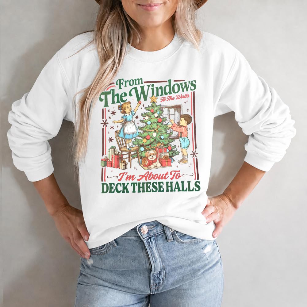 Christmas Sweatshirt for Women From The Windows To The Walls Sweatshirts