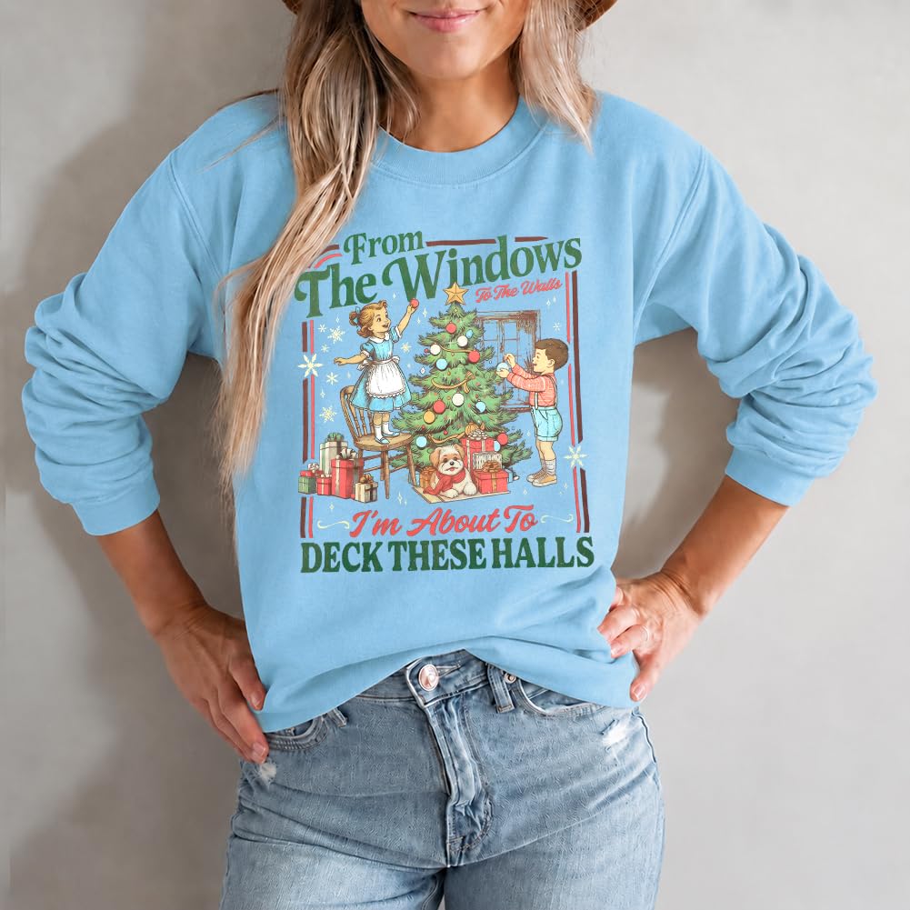 Christmas Sweatshirt for Women From The Windows To The Walls Sweatshirts