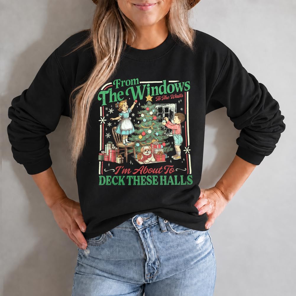 Christmas Sweatshirt for Women From The Windows To The Walls Sweatshirts