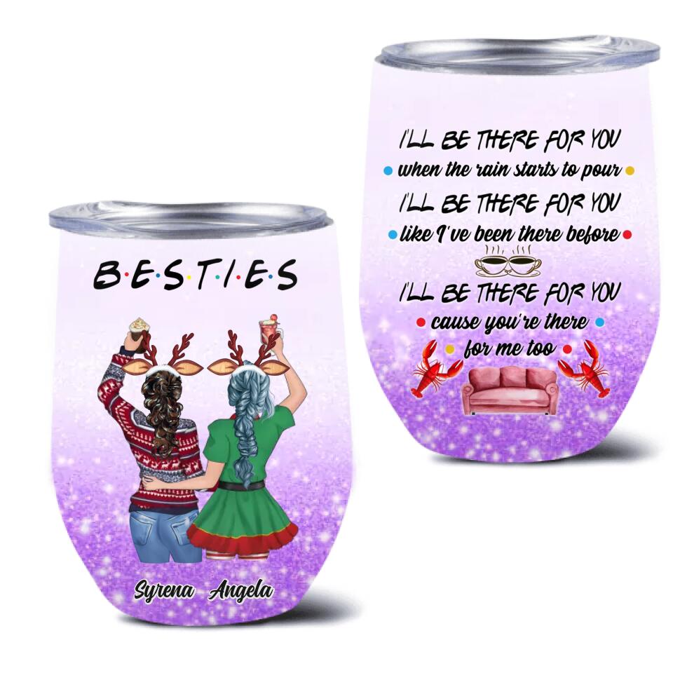 Personalized Xmas Bestie Wine Tumbler - Christmas Gift Idea for Bestie/Sister/Friend - I'll Be There for You