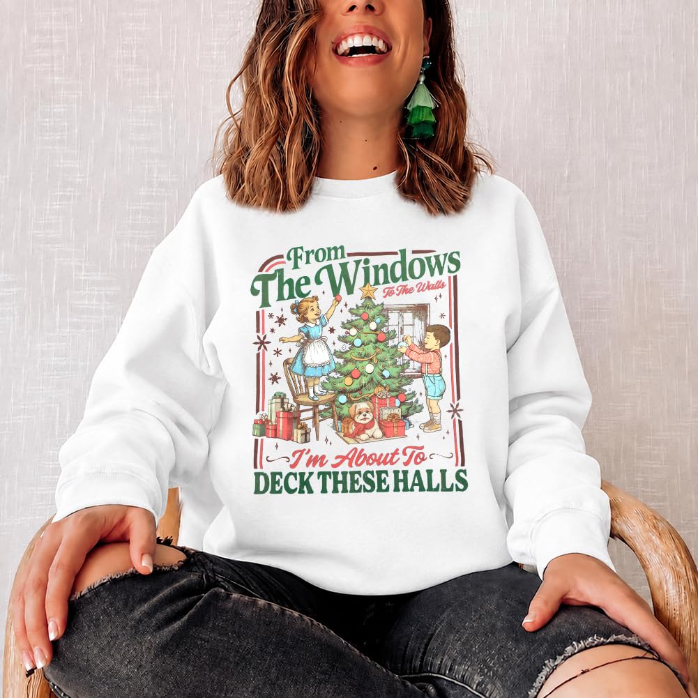 Christmas Sweatshirt for Women From The Windows To The Walls Sweatshirts